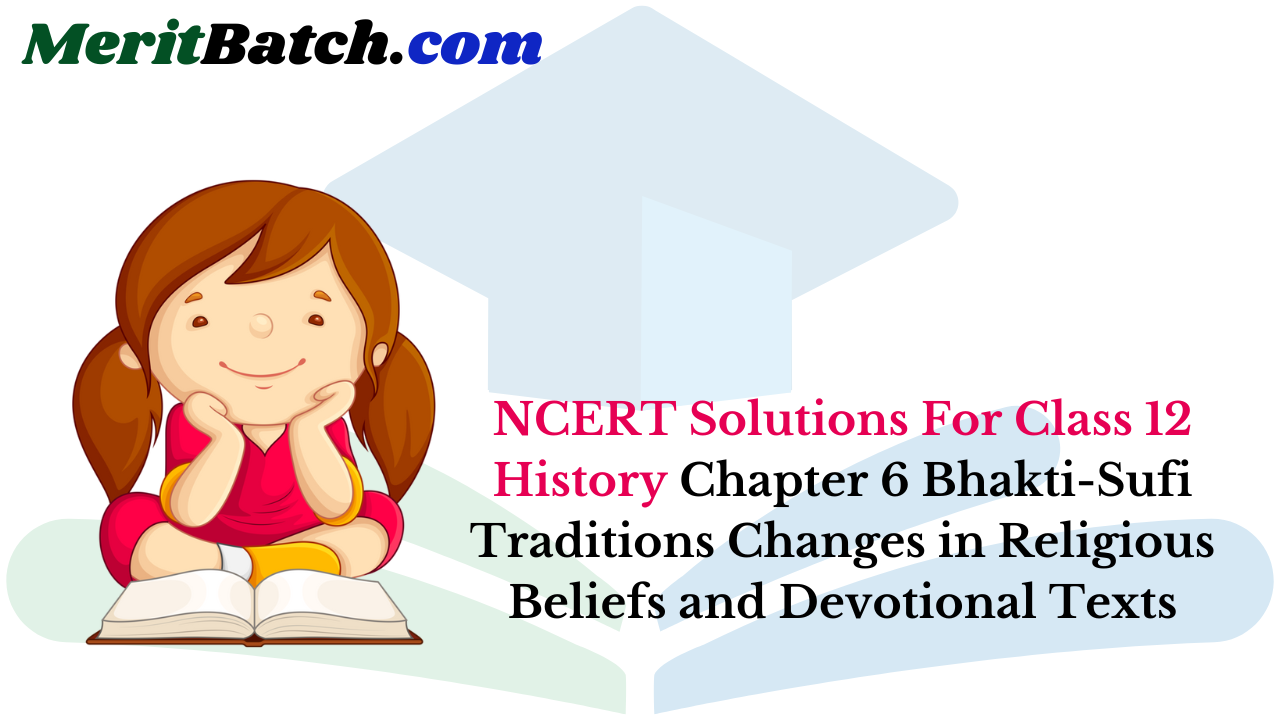 NCERT Solutions For Class 12 History Chapter 6 Bhakti-Sufi Traditions ...