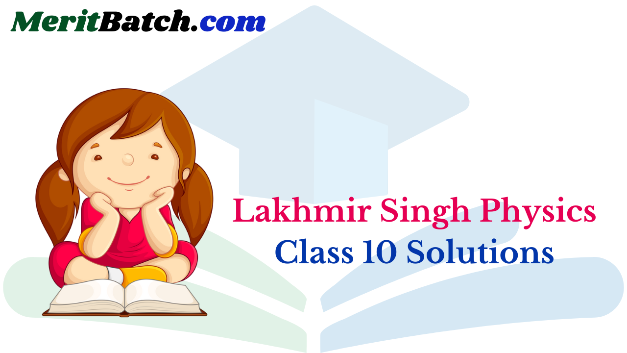 Lakhmir Singh Physics Class 10 Solutions – Merit Batch